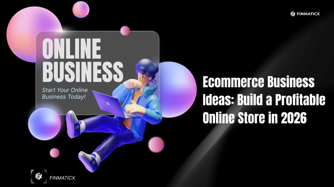 Ecommerce Business Ideas: Build a Profitable Online Store in 2026 11 FINMATICX os